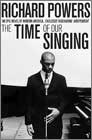 Richard Powers: Time of Our Singing