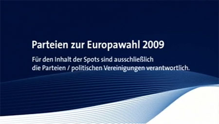Parteien zur Europawahl 2009 - Für den Inhalt der Spots sind ausschließlich die Parteien / politischen Vereinigungen verantwortlich.